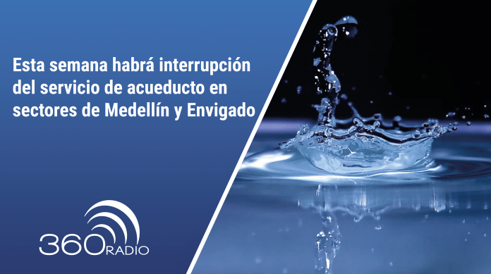 Esta semana habrá interrupción del servicio de acueducto en sectores de Medellín y Envigado