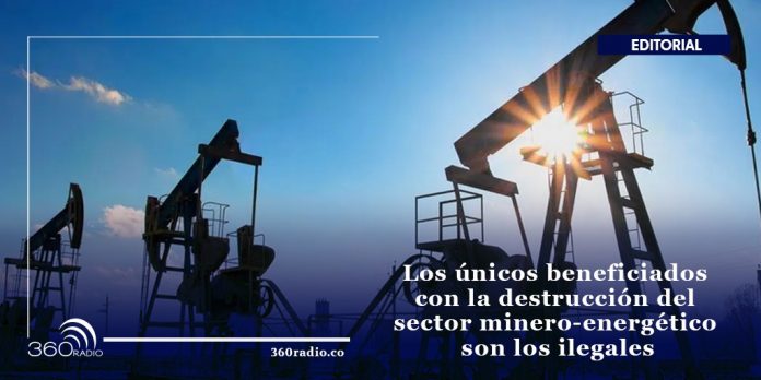 Los únicos beneficiados con la destrucción del sector minero-energético son los ilegales