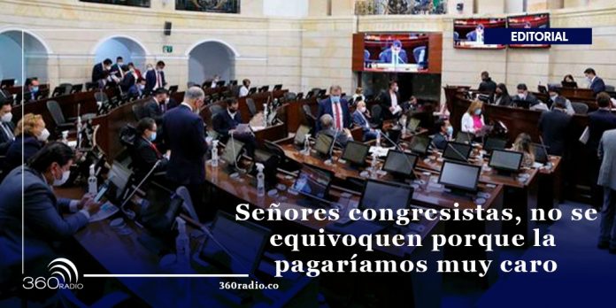 Señores congresistas, no se equivoquen porque la pagaríamos muy caro