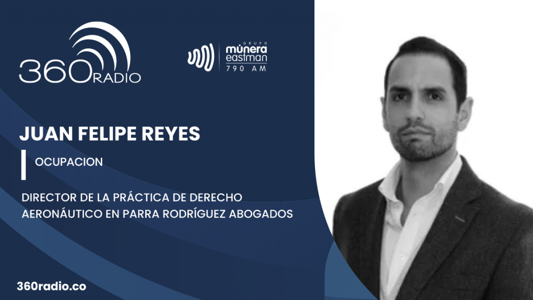 “El transporte aéreo en Colombia es un servicio público esencial en el cual se ejerce un derecho fundamental “:Juan Felipe Reyes - Director de la práctica de derecho Aeronáutico en Parra Rodríguez Abogados en 360 Radio