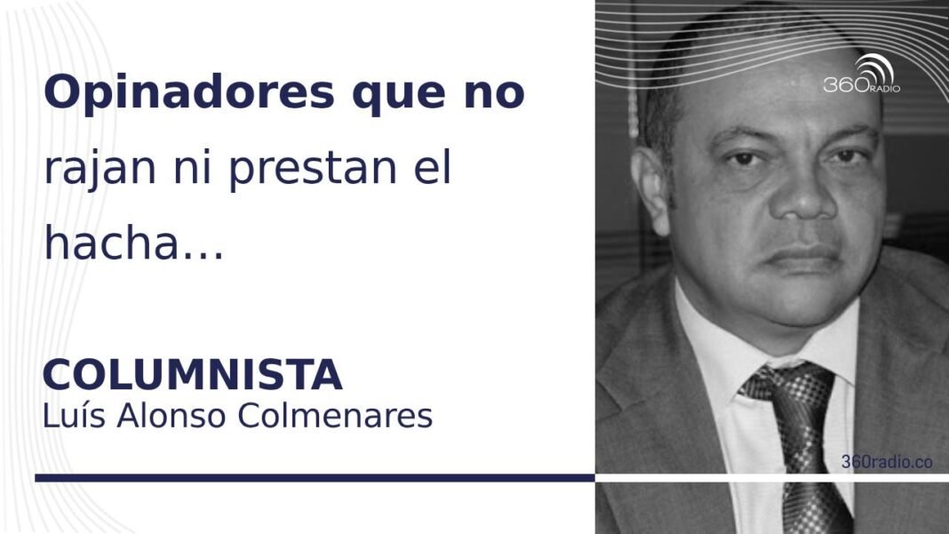 Opinadores que no rajan ni prestan el hacha…