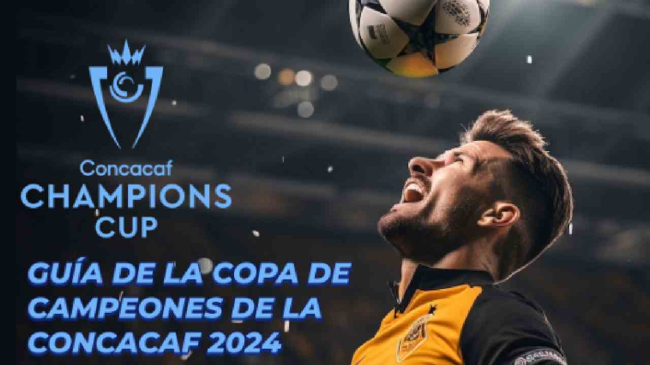 Guía de la Copa de Campeones de la CONCACAF 2024: Lo que necesitas saber y dónde puedes apostar