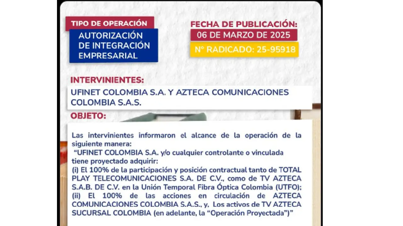 Detalles sobre la evaluación de la integración empresarial de Ufinet y Azteca Comunicaciones en Colombia