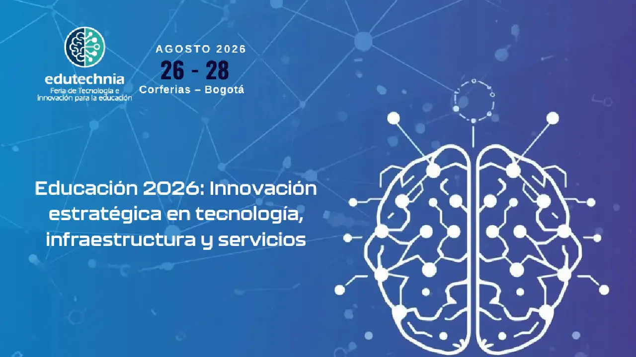 Edutechnia 2026: la exhibición que conecta innovación, negocio y futuro para la educación en Colombia y América Latina